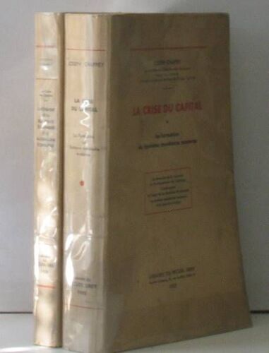 La Crise Du Capital (2 Volumes); Tome 1: La Formation Du Système Monétaire Moderne: Le Domaine De La Monnaie Et Le Mécanisme De L'échange; L'avènement Et L'essor De La Monnaie De Banque; Le Système...