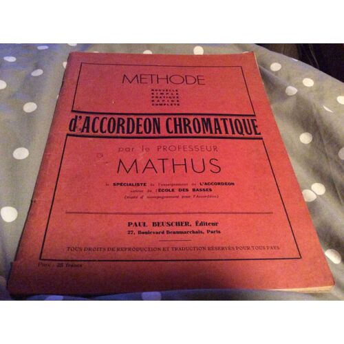 Méthode Nouvelle Pratique Simple Rapide Et Complète D'accordéon Chromatique Par Le Professeur  Mathus
