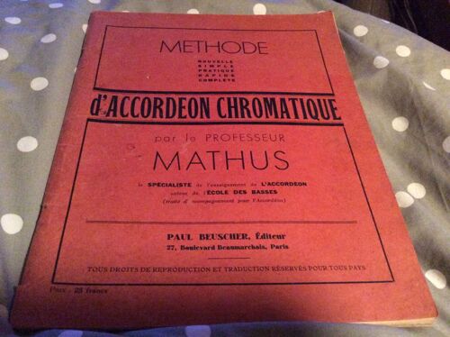 Méthode Nouvelle Pratique Simple Rapide Et Complète D'accordéon Chromatique Par Le Professeur  Mathus