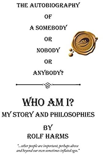 Who Am I? My Story And Philosophies