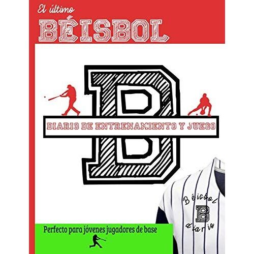 El Último Diario De Entrenamiento Y Juegos De Béisbol