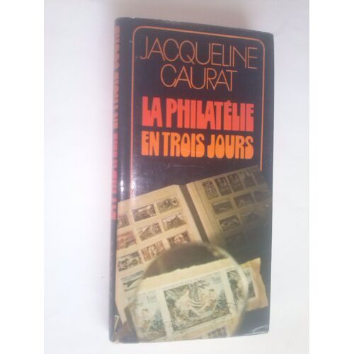 La Philatélie En Trois Jours