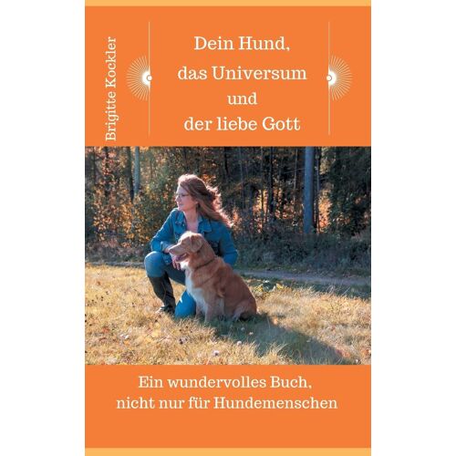 Dein Hund, Das Universum Und Der Liebe Gott