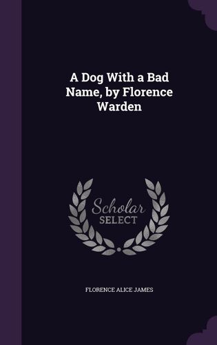 A Dog With A Bad Name, By Florence Warden