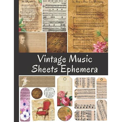 Vintage Music Sheets Ephemera: One-Sided Decorative Paper For Junk Journaling, Scrapbooking, Decoupage, Collages & Mixed Media, Vintage Sheet Music ... Of Authentic Ephemera (110+ Pieces)