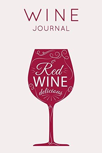 Red Wine Delicious - Wine Journal: Wine Tasting Notebook & Diary (Gifts For Wine Lovers)
