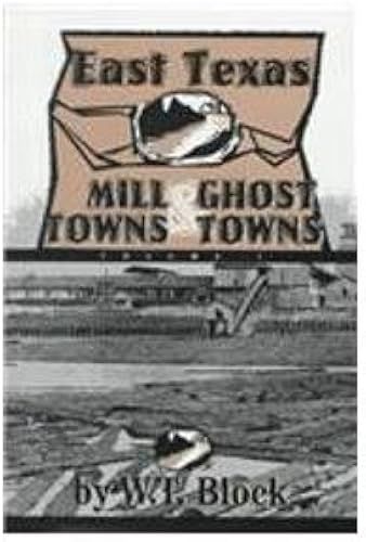 East Texas Mill Towns & Ghost Towns: 1