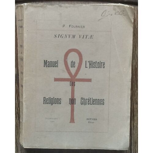 P. Fournier, Supérieur Du Collège De L'immaculée-Conception De Saint-Dizier. Signum Vitae. Manuel De L'histoire Des Religions Non Chrétiennes (1921).