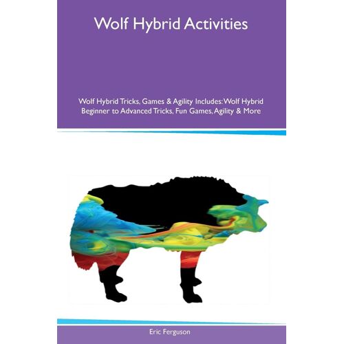 Wolf Hybrid Activities Wolf Hybrid Tricks, Games & Agility Includes