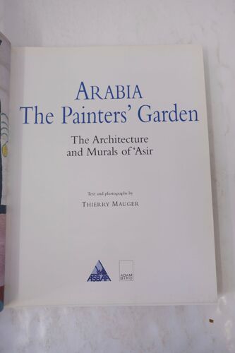 Arabia The Painter's Garden - The Architecture And Murals Of 'asir
