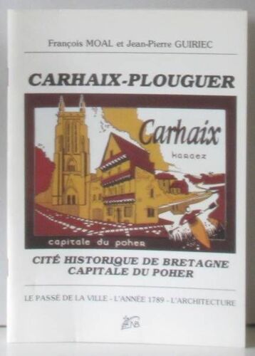 Carhaix-Plouguer Cité Historique De Bretagne Capitale Du Poher Le Passé De La Ville-L'année 1789-L'architecture