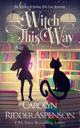 Witch This Way: The Witches Of Holiday Hills Cozy Mystery Series