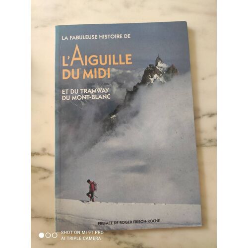 La Fabuleuse Histoire De L'aiguille Du Midi Et Du Tramway Du Mont Blanc