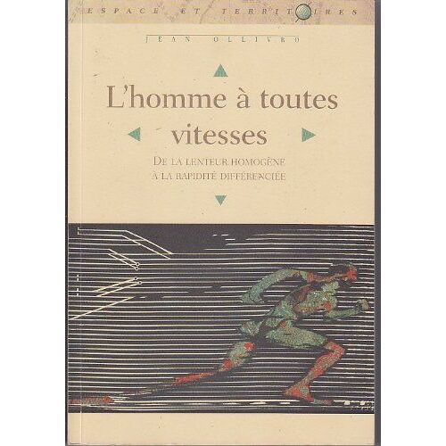 L'homme À Toute Vitesse-De La Lenteur Homogene A La Rapidité Differenciée