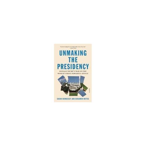 Unmaking The Presidency