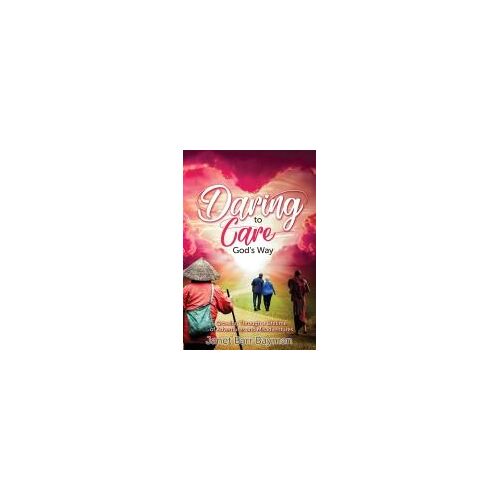 Daring To Care God's Way