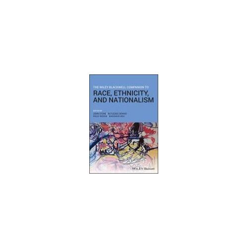 The Wiley Blackwell Companion To Race, Ethnicity, And Nationalism