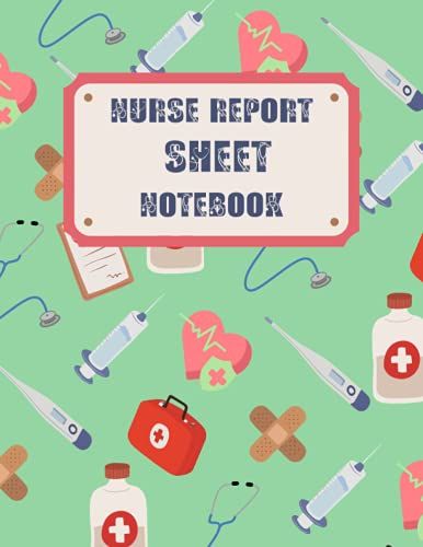 Nurse Report Sheet Notebook: Nursing Journal Organizing Made Simple As Notebook/Gift For Thank You Appreciation Nurse Week Gift Idea