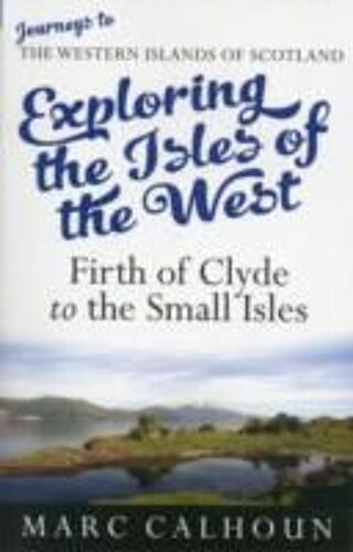 Calhoun, M: Exploring The Isles Of The West: Firth Of Clyde