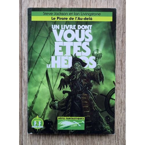Livre Dont Vous Êtes Le Héros - Le Pirate De L'au-Delà - Défis Fantastiques