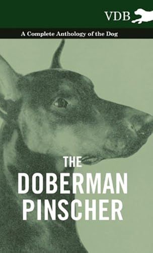 The Doberman Pinscher - A Complete Anthology Of The Dog -