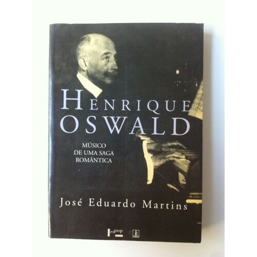 Henrique Oswald - Musico De Uma Saga Romântica