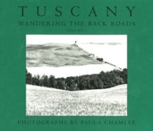 Tuscany -- Wandering The Back Roads, Volume 1