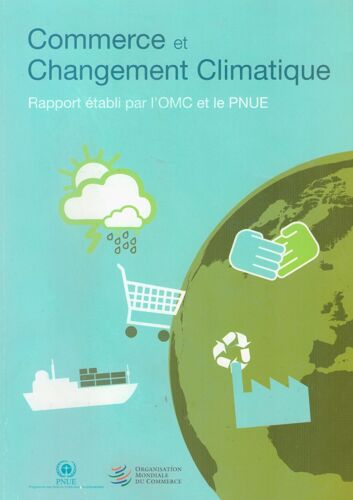 Commerce Et Changement Climatique, Rapport Établi Par L'omc Et Le Pnue