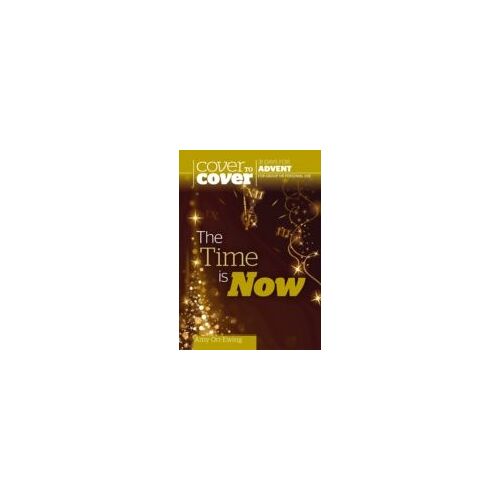 Orr-Ewing, A: The Time Is Now - Cover To Cover Advent
