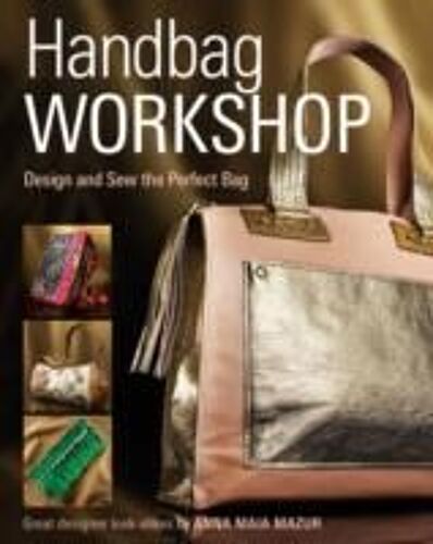 Handbag Workshop: Design And Sew The Perfect Bag