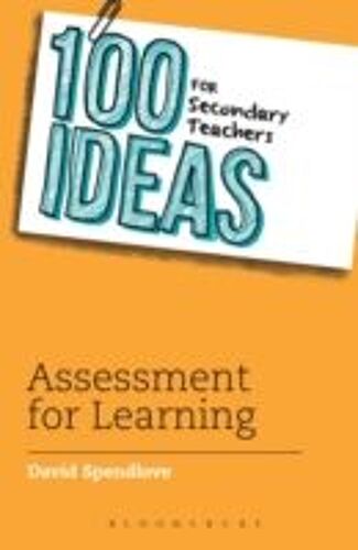 100 Ideas For Secondary Teachers: Assessment For Learning