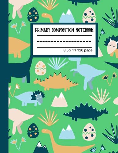 Primary Composition Notebook: Primary Story Journal, Dotted Midline With Picture Space, Learn To Write Grades K-2 School Exercise Book Dinosaur Cover