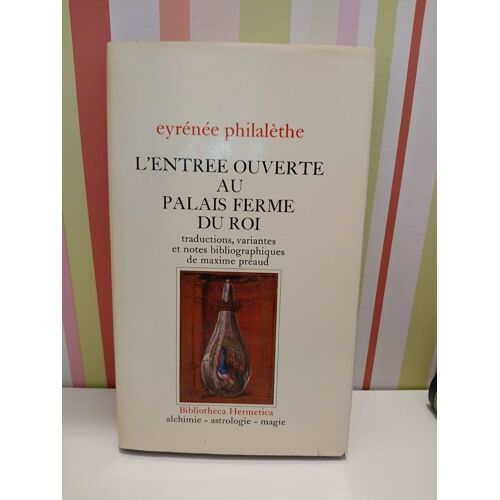 L'entrée Ouverte Au Palais Fermé Du Roi Par Eyrénée Philalethe