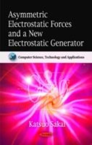Asymmetric Electrostatic Forces & A New Electrostatic Generator