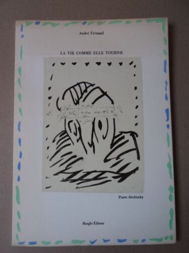 La Vie Comme Elle Tourne - 1/510 Ex. - Illustrations De Pierre Alechinsky
