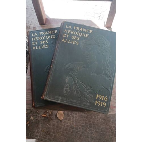 Livre Ancien La France Héroïque Et Ses Alliés Tome 1 Et 2