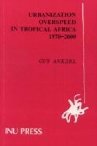 Urbanization Overspeed In Tropical Africa 1970-2000