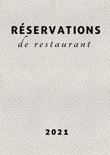 Carnet Des Réservations Du Restaurant 2021: Agenda Français 2 Pages Par Jour (Déjeuner/Diner), Pour Gérer Les Réservations Et Rendez-Vous Journalier, ... Deuxième Semestre 2021 | Grande Format Blanc