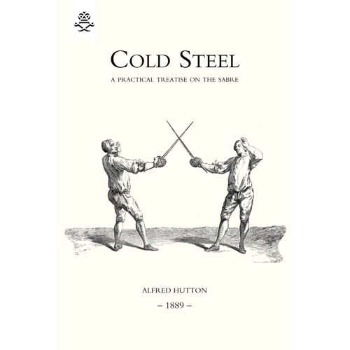 Cold Steel: A Practical Treatise On The Sabre (1889)