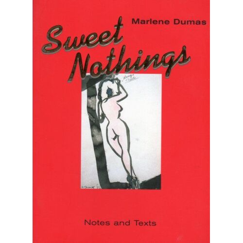Marlene Dumas, Sweet Nothings: Notes And Texts, 1998