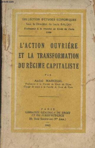 L Action Ouvrière Et La Transformation Du Régime Capitalisme - Collection D Études Économiques - Xviii