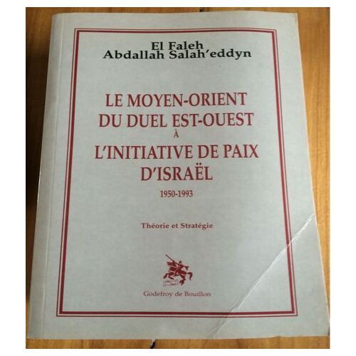 Le Moyen-Orient Du Duel Est-Ouest À L'initiative De Paix D'israël, 1950-1993 - Théorie Et Stratégie