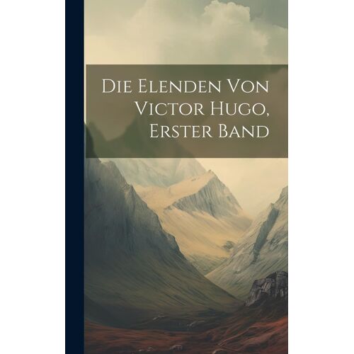Die Elenden Von Victor Hugo, Erster Band