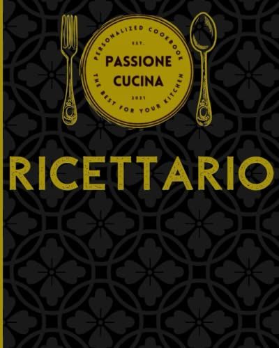 Ricettario: Ricettario Da Scrivere Con Le Tue Personali Ricette | Quaderno Per Scrivere Ricette | 120 Pagine In Cui Annotare Le Tue Ricette Di ... Con Le Proprie Ricette [Colorazioni])
