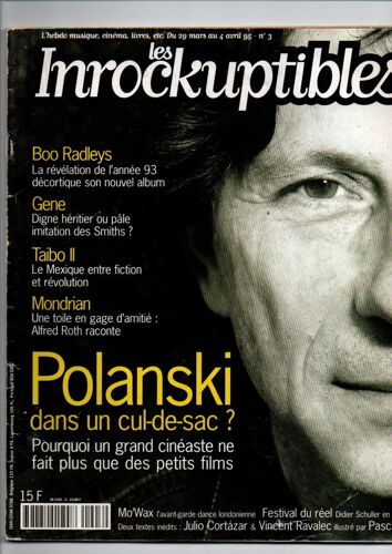 Inrockuptibles (Les) N° 3 Du 29/03/1995 - Polanski Dans Un Cul-De-Sac ?  -  Boo Radleys  -  Gene  -  Taibo Ii  -  Mondrian  -   Alfred Roth Raconte.