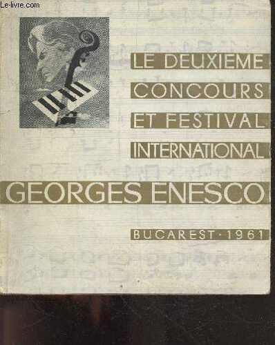 Le Deuxieme Concours Et Festival International Georges Enesco - Bucarest 1961- Grande Fete De La Musique Roumaine, Forum De L Art Interpretatif Contemporain, Nouvelles Salles De Concert De Bucarest...