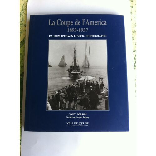 La Coupe De L'america, 1893-1937 - L'album D'edwin Levick, Photographe
