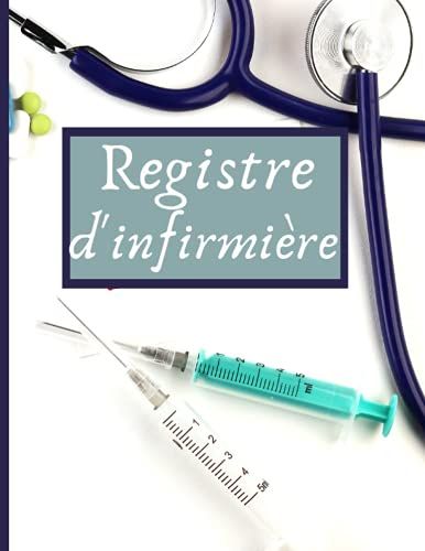 Registre D'infirmière: Carnet D'infirmière, Destiné Aux Infirmière Stagiaires, Cadeau Original Pour Infirmière, Carnet De Note, Organisation Infirmière, Future Infirmière, Grand Format, 120 Pages