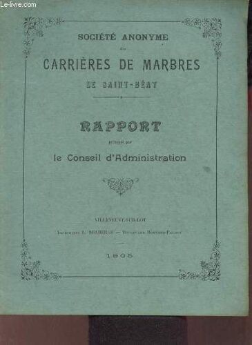 Société Anonyme Des Carrières De Marbres De Saint-Béat - Rapport Présenté Par Le Conseil D Administration.