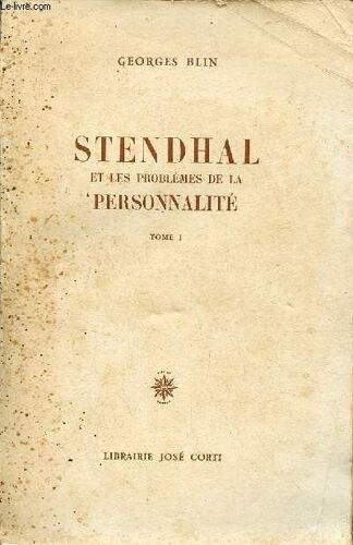 Stendhal Et Les Problèmes De La Personnalité - Tome 1.